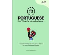 10 Portuguese Short Stories for Intermediate Learners: An English-Portuguese Dual-Language Book for Easy Reading and Learning