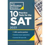 10 Practice Tests for the SAT, 2023: Extra Prep to Help Achieve an Excellent Score