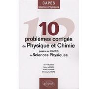 10 problèmes corrigés de Physique-Chimie posés au CAPES de Sciences physiques - David Augier - Ellipses - broché - Scolaire / Universitaire