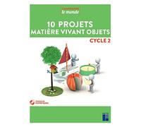 10 projets Matière, vivant, objets - Cycle 2 (+ DVD/téléchargement)