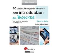 10 questions pour réussir son introduction en bourse Rémi Le Bailly (Auteur)