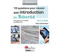 10 questions pour réussir son introduction en bourse Tout savoir sur la cotation des pme et eti - Rémi Le Bailly - Gualino Eds - broché - Etude