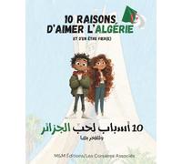 10 raisons d’aimer l’Algérie et d’en être fier(e) / Bilingue Français-Arabe: 10 أسباب لِحُبِّ الجزائر وللفخر بها