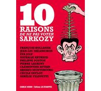 10 raisons de ne pas voter Sarkozy - Charlie Hebdo - Les Echappes - broché - Essai