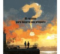 10 razones para hacerte una pregunta. ¿Quieres casarte conmigo?: Un libro que transforma lo cotidiano en extraordinario. Para pedir la mano de tu pareja.