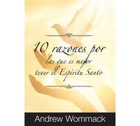 10 Razones Por Las Que es Mejor Tener el Espíritu Santo - Andrew Wommack - Andrew Wommack Ministries, Incorporated - ebook (ePub) - Livre