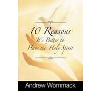 10 Reasons It's Better To Have The Holy Spirit