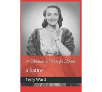 10 Reasons To Vote For Bernie: A Satire