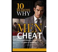 10 Reasons Why Men Cheat: A Comprehensive Guide To The Causes Of Infidelity