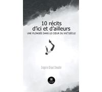 10 récits d'ici et d'ailleurs Une plongée dans le coeur du XXIe siècle - Grégoire Giraud Chevalier - Le Lys Bleu - broché - Récit