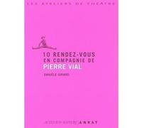 10 rendez-vous en compagnie de Pierre Vial Pierre Vial (Auteur), Danièle Girard (Auteur)
