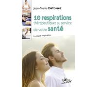 10 respiration thérapeutiques au service de votre santé: La coach-respiration