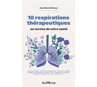 10 respirations thérapeutiques au service de votre santé Cohérence cardiaque - Respiration diaphragmatique - Respiration complète - Kapalabhati - Nadi shodhana - Bhramari - Ujjayi - Respiration de cir