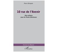 10 Rue De L'avenir - Une Enfance Sous Les Trente Glorieuses
