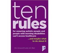 10 Rules for Ensuring Autistic People and People with Learning Disabilities Cant Access Health Care... and maybe what to do about it by Jim Blair Inconnu (Auteur)