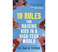 10 Rules for Raising Kids in a High-Tech World How Parents Can Stop Smartphones, Social Media and Gaming from Taking Over Their Children's Lives - Jean Twenge - Ebury Digital - ebook (ePub) - Livre