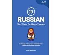 10 Russian Short Stories for Advanced Learners (C1-C2): An English-Russian Dual-Language Book for Easy Reading and Learning
