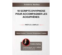 10 scripts d'hypnose pour accompagner les acouphènes: Édition premium - protocoles thérapeutiques complets