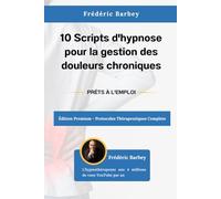 10 Scripts d'hypnose pour la gestion des douleurs chroniques