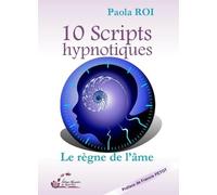 10 scripts hypnotiques: Le règne de l'âme