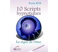 10 scripts hypnotiques: Le règne de l'âme