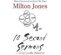 10 Second Sermons: ... and even Quicker Illustrations Milton Jones (Auteur)