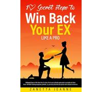 10 Secret Steps to Win Back Your Ex Like a Pro