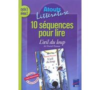 10 séquences pour lire L'oeil du loup de Daniel Pennac Cycle 3 niveau 2 de Bernard Couté (13 mars 2003) Broché