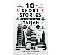 10 Short Stories To Improve Your Italian (Volume 1): With English Translation & Free Voice-Over Audio Files