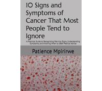 10 Signs and Symptoms of Cancer That Most People Tend to Ignore: A Practical Guide to Recognising Warning Signs, Understanding Symptoms, and Knowing When to Seek Medical Advice