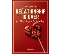 10 Signs the Relationship Is Over for Him, Psychologists Say