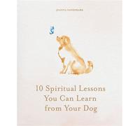 10 Spiritual Lessons You Can Learn from Your Dog Essential Life Lessons We Can Learn From Our Furry Friend - Joanna Sandsmark - Godsfield Press - ebook (ePub) - Livre