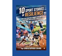 10 Sport Stories Of Resilience: How Top Athletes Turned Lifelong Hardships Into Global Success