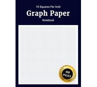 10 Squares Per Inch Graph Paper Notebook: Simple Daily Journal with 1/10 Inch 10 Squares Per Inch 10x10 Grid Graph Paper Thick Squared Graphing Paper ... for Math Science Students Teachers and Kids
