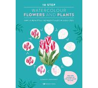 10 Step Watercolour: Flowers And Plants