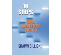 10 Steps to a Moneyless World