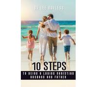"10 Steps to Being a Loving Christian Husband and Father"