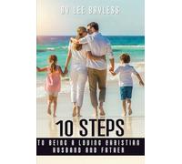 "10 Steps to Being a Loving Christian Husband and Father"