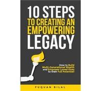 10 Steps to Creating an Empowering Legacy How to Build MultiGenerational Wealth and Empower Loved Ones to their Full Potential - Fuquan Bilal - Infinate W Fuquan BilalFuquan Bilal (Auteur)
