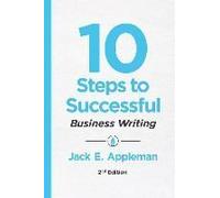 10 Steps To Successful Business Writing, 2nd Edition