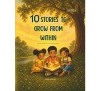 10 Stories to Grow From Within: Reading, reflection, and attitudes for life