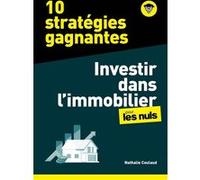 10 stratégies gagnantes - Investir dans l'Immobilier pour les Nuls, mégapoche - Acheter pour louer, pour préparer sa retraite, pour défiscaliser, pour ses enfants...