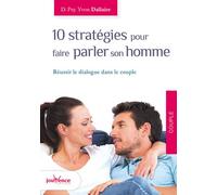 Dix Stratégies Pour Faire Parler Son Homme - Réussir Le Dialogue Dans Le Couple