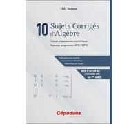 10 Sujets Corrigés D'algèbre - Premières Années Des Classes Préparatoires Scientifiques Mpsi / Mp2i