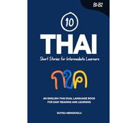 10 Thai Short Stories for Intermediate Learners: An English-Thai Dual-Language Book for Easy Reading and Learning