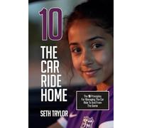 10. THE CAR RIDE HOME SOCCER: The 10 Principles For Managing The Car Ride To And From The Game