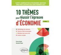 10 thèmes pour réussir l'épreuve d'économie. CAPET et Agrégation économie-gestion, ENS Cachan/ENS Rennes, ENA - 2e édition
