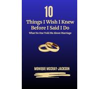 10 Things I Wish I Knew Before Said I Do: What No One Told Me About Marriage