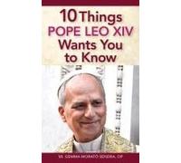 10 Things Pope Leo Xiv Wants You To Know