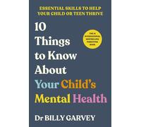 10 Things to Know About Your Child’s Mental Health - Dr Billy Garvey - Ebury Digital - ebook (ePub) - Livre